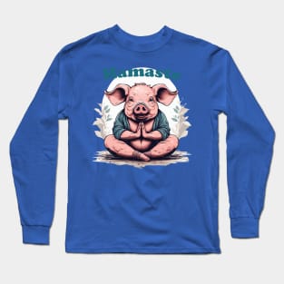 Pig Yoga. Namaste. Hamaste Long Sleeve T-Shirt